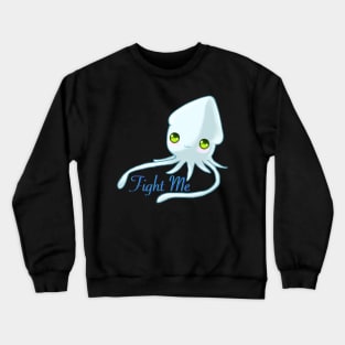 Fight Me Squid Crewneck Sweatshirt